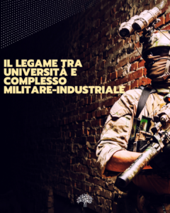 Scopri di più sull'articolo Il legame tra le università e il complesso militare-industriale